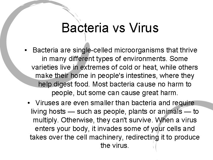 Bacteria vs Virus • Bacteria are single-celled microorganisms that thrive in many different types