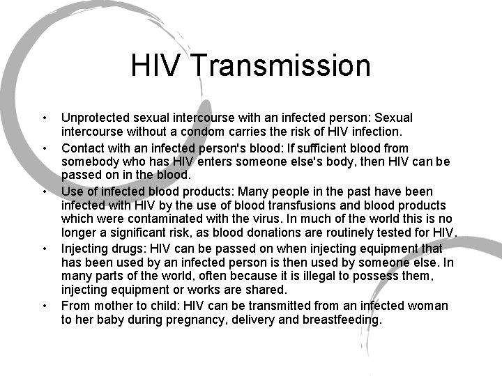 HIV Transmission • • • Unprotected sexual intercourse with an infected person: Sexual intercourse