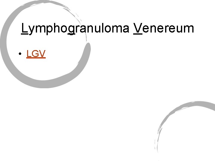 Lymphogranuloma Venereum • LGV 