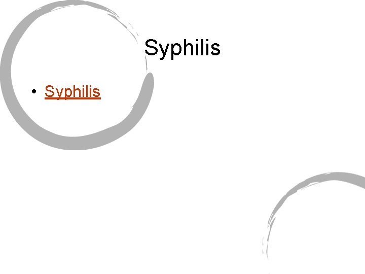 Syphilis • Syphilis 