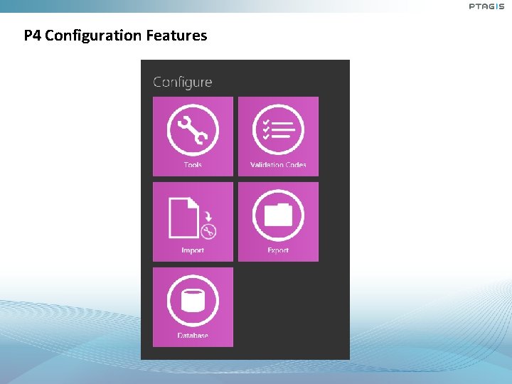 P 4 Configuration Features P 4 Configuration Features