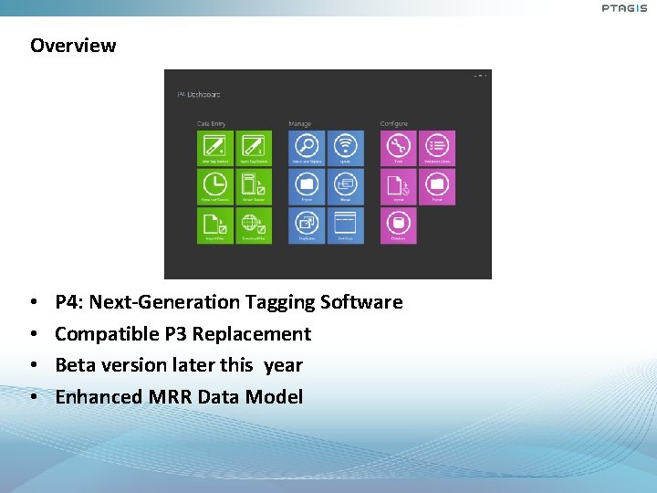 Overview • • P 4: Next-Generation Tagging Software Compatible P 3 Replacement Beta version Overview • • P 4: Next-Generation Tagging Software Compatible P 3 Replacement Beta version