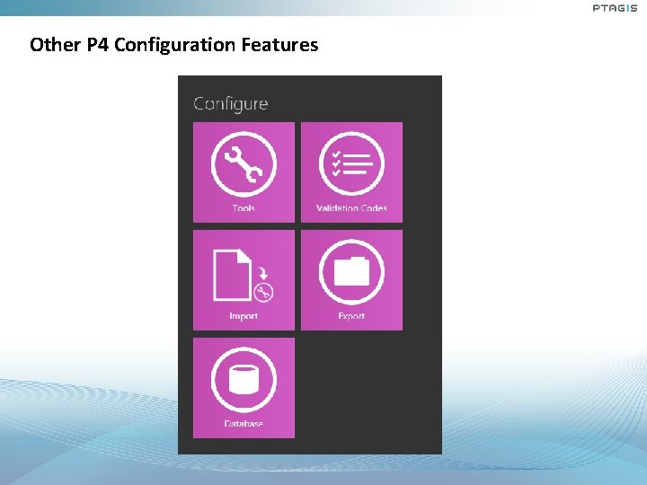 Other P 4 Configuration Features Other P 4 Configuration Features