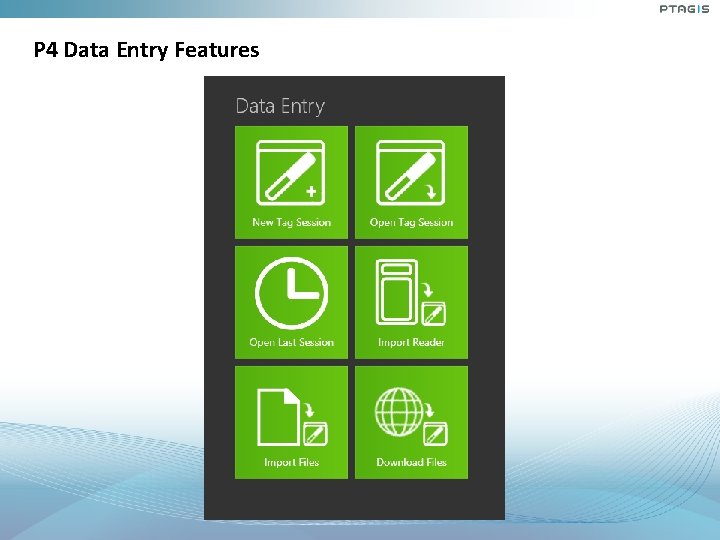 P 4 Data Entry Features P 4 Data Entry Features