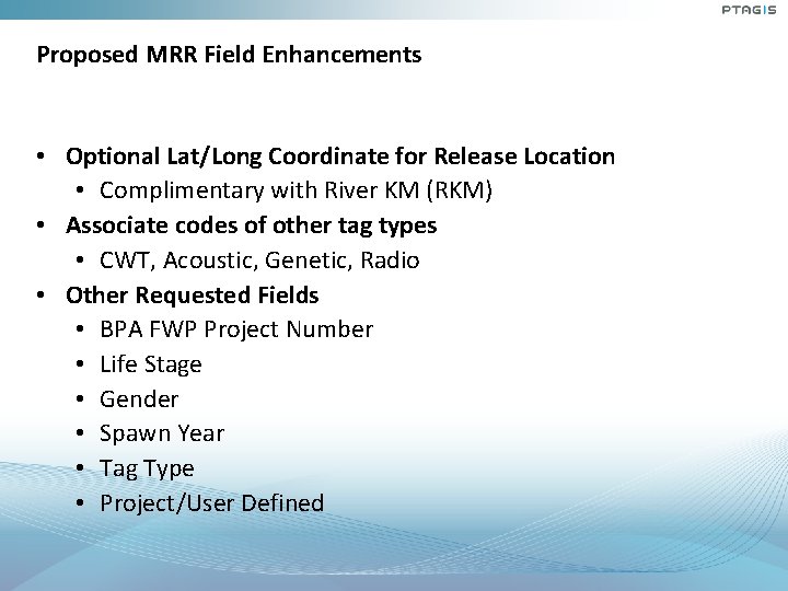 Proposed MRR Field Enhancements • Optional Lat/Long Coordinate for Release Location • Complimentary with Proposed MRR Field Enhancements • Optional Lat/Long Coordinate for Release Location • Complimentary with