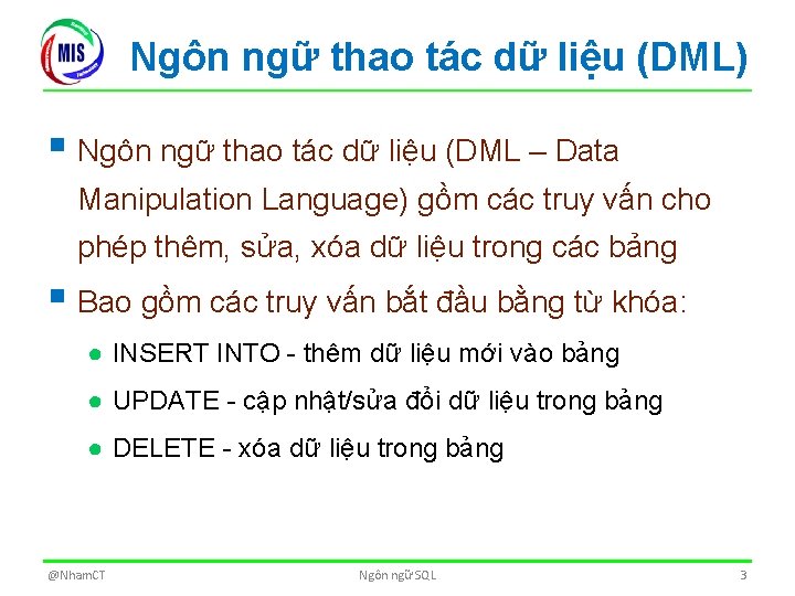 Ngôn ngữ thao tác dữ liệu (DML) § Ngôn ngữ thao tác dữ liệu