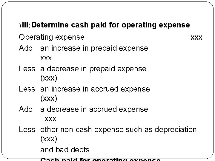 )iii(Determine cash paid for operating expense Operating expense xxx Add an increase in prepaid