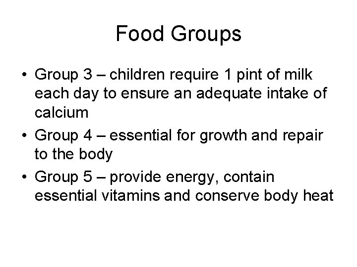 Food Groups • Group 3 – children require 1 pint of milk each day