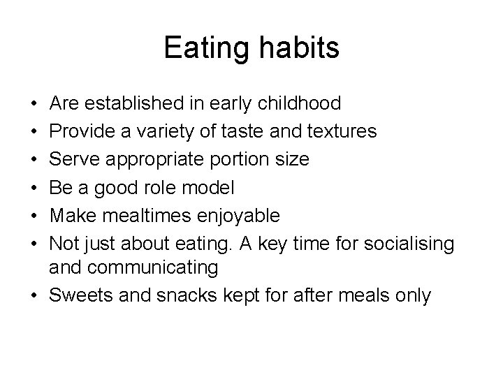 Eating habits • • • Are established in early childhood Provide a variety of