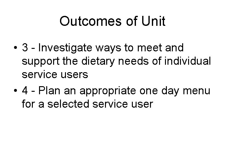 Outcomes of Unit • 3 - Investigate ways to meet and support the dietary