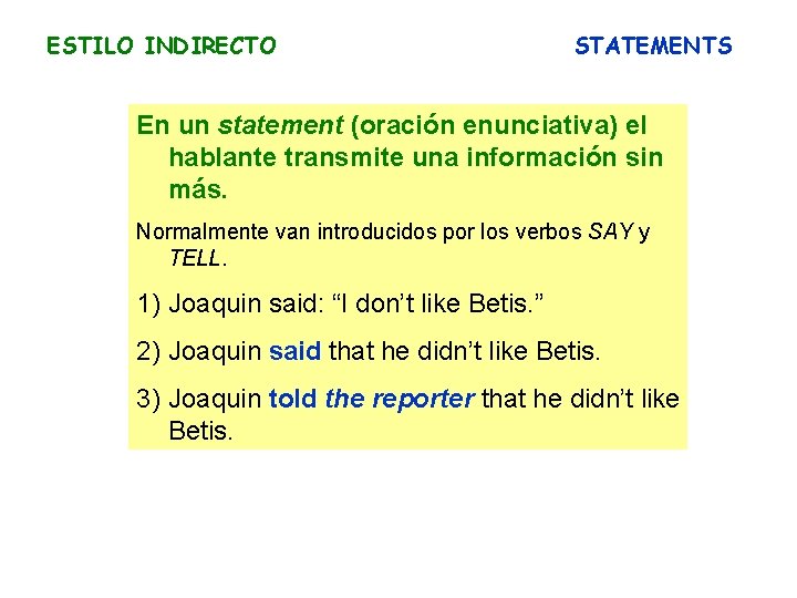 ESTILO INDIRECTO STATEMENTS En un statement (oración enunciativa) el hablante transmite una información sin