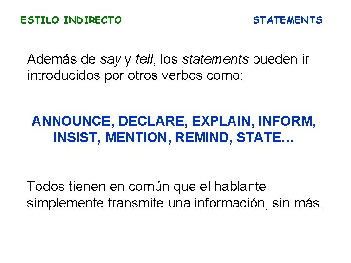 ESTILO INDIRECTO STATEMENTS Además de say y tell, los statements pueden ir introducidos por