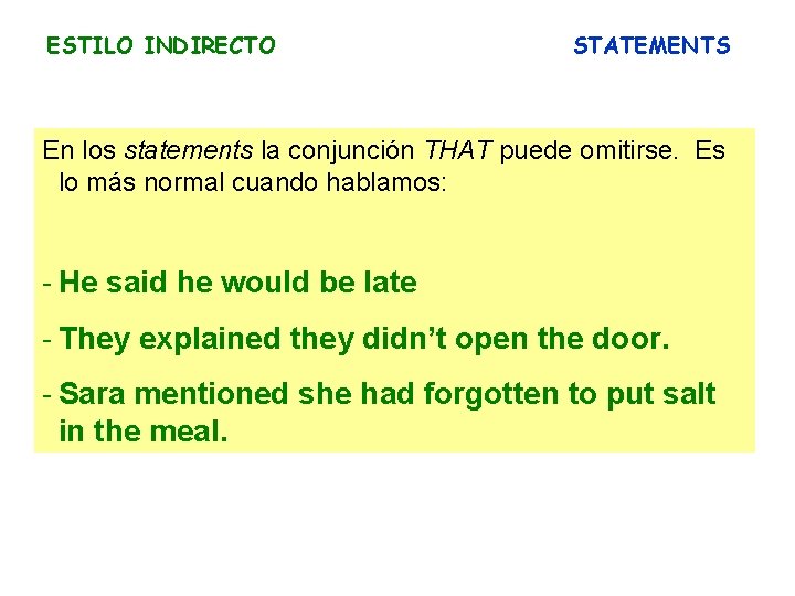 ESTILO INDIRECTO STATEMENTS En los statements la conjunción THAT puede omitirse. Es lo más