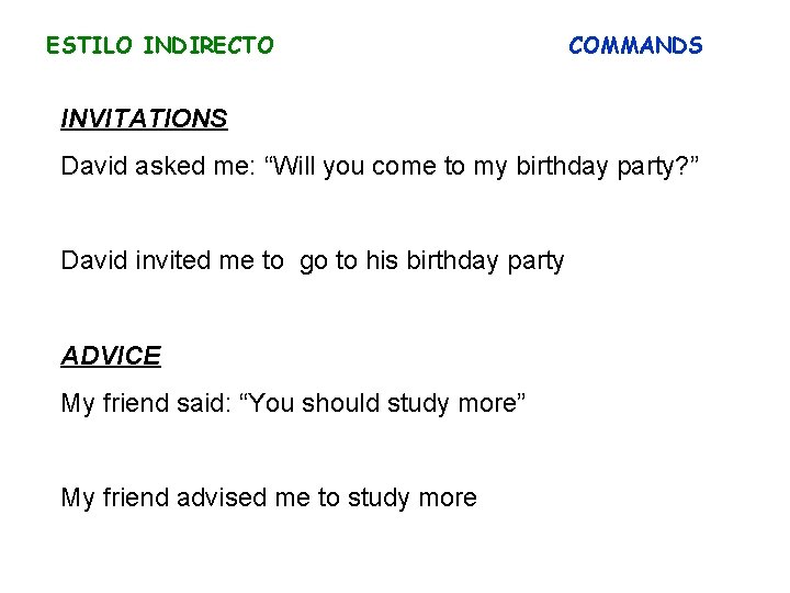 ESTILO INDIRECTO COMMANDS INVITATIONS David asked me: “Will you come to my birthday party?