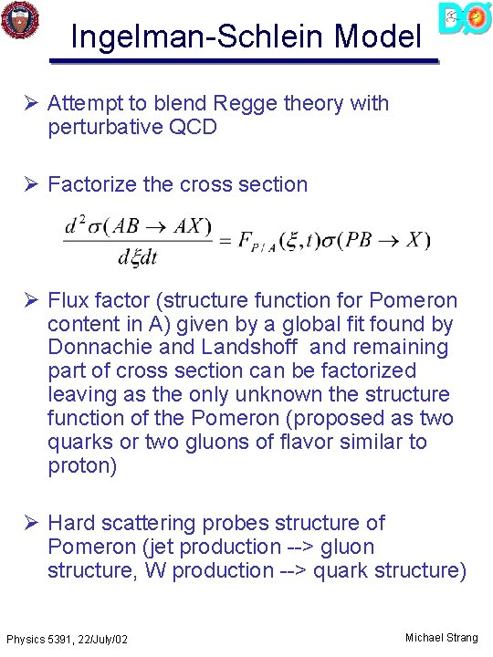 Ingelman-Schlein Model Ø Attempt to blend Regge theory with perturbative QCD Ø Factorize the