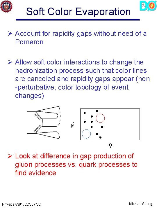 Soft Color Evaporation Ø Account for rapidity gaps without need of a Pomeron Ø