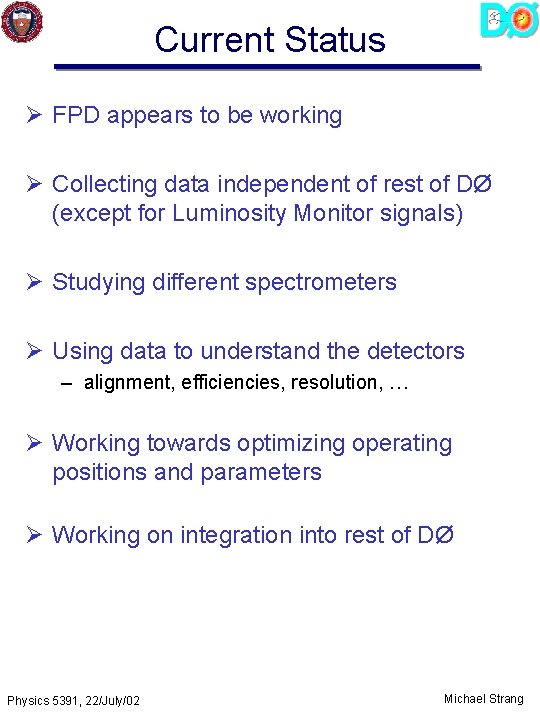 Current Status Ø FPD appears to be working Ø Collecting data independent of rest