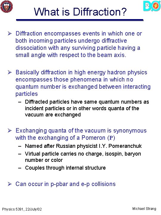 What is Diffraction? Ø Diffraction encompasses events in which one or both incoming particles