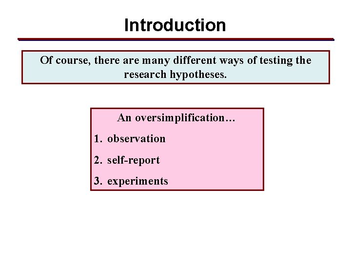Introduction Of course, there are many different ways of testing the research hypotheses. An