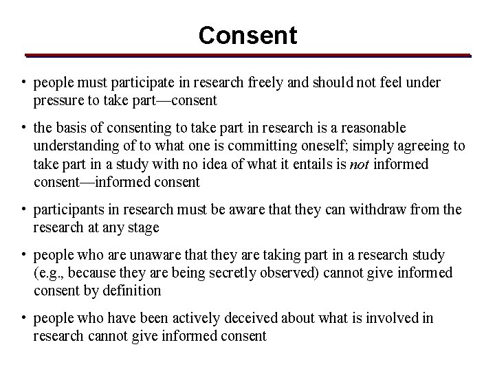 Consent • people must participate in research freely and should not feel under pressure