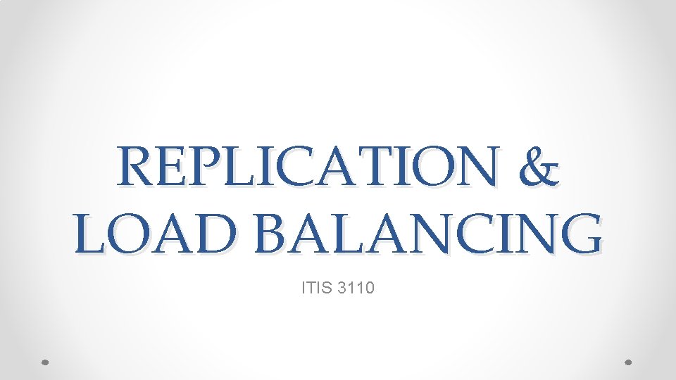 REPLICATION & LOAD BALANCING ITIS 3110 