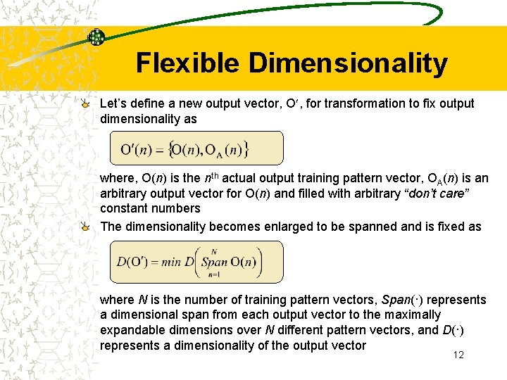 Flexible Dimensionality Let’s define a new output vector, O , for transformation to fix