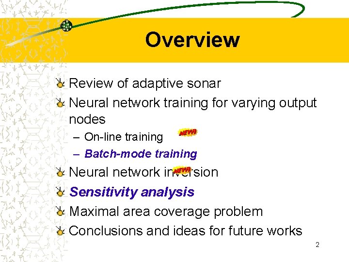 Overview Review of adaptive sonar Neural network training for varying output nodes – On-line