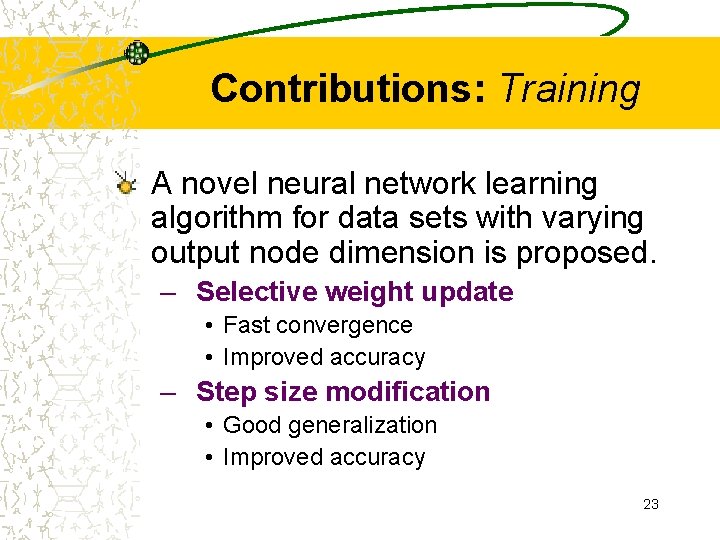 Contributions: Training A novel neural network learning algorithm for data sets with varying output