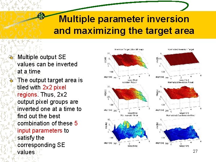 Multiple parameter inversion and maximizing the target area Multiple output SE values can be
