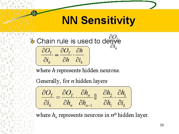 NN Sensitivity Chain rule is used to derive where h represents hidden neurons. Generally,