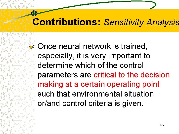 Contributions: Sensitivity Analysis Once neural network is trained, especially, it is very important to