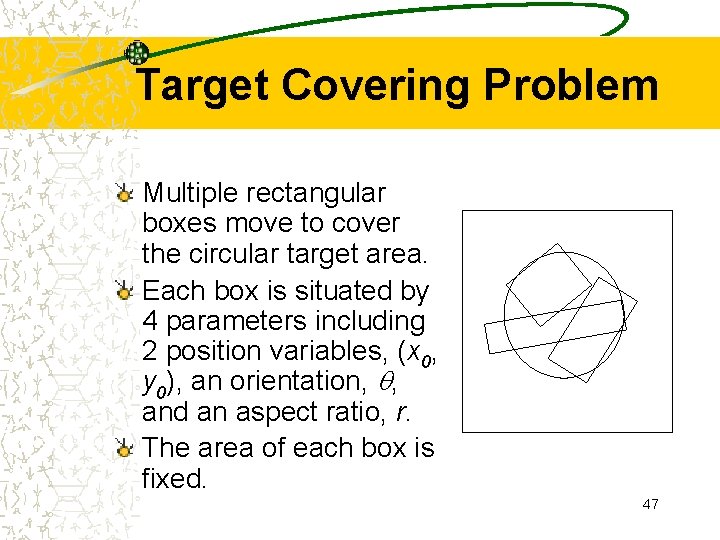 Target Covering Problem Multiple rectangular boxes move to cover the circular target area. Each