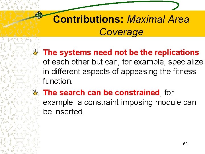 Contributions: Maximal Area Coverage The systems need not be the replications of each other