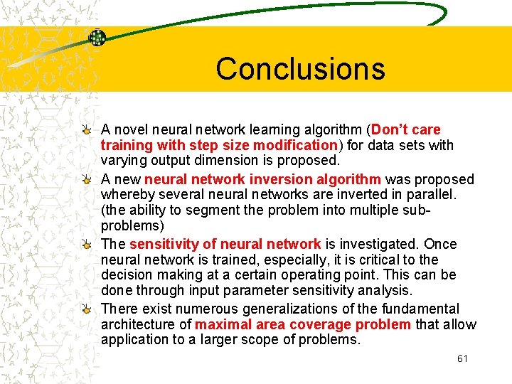 Conclusions A novel neural network learning algorithm (Don’t care training with step size modification)