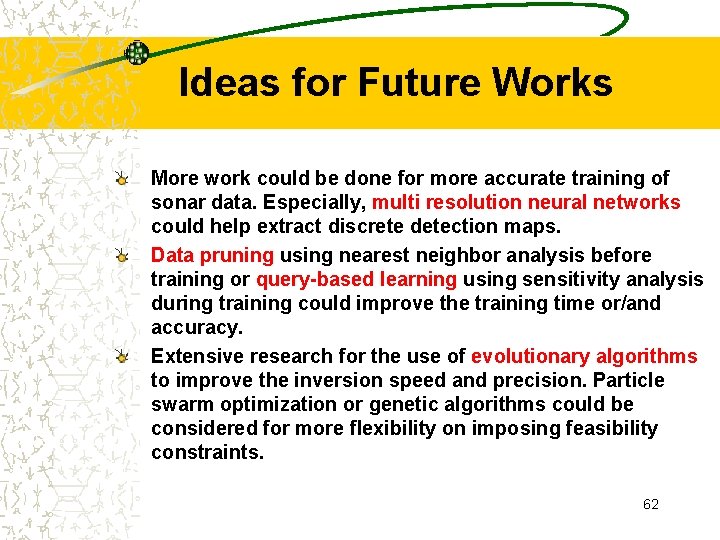 Ideas for Future Works More work could be done for more accurate training of