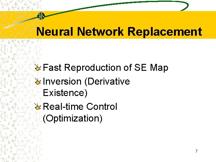 Neural Network Replacement Fast Reproduction of SE Map Inversion (Derivative Existence) Real-time Control (Optimization)