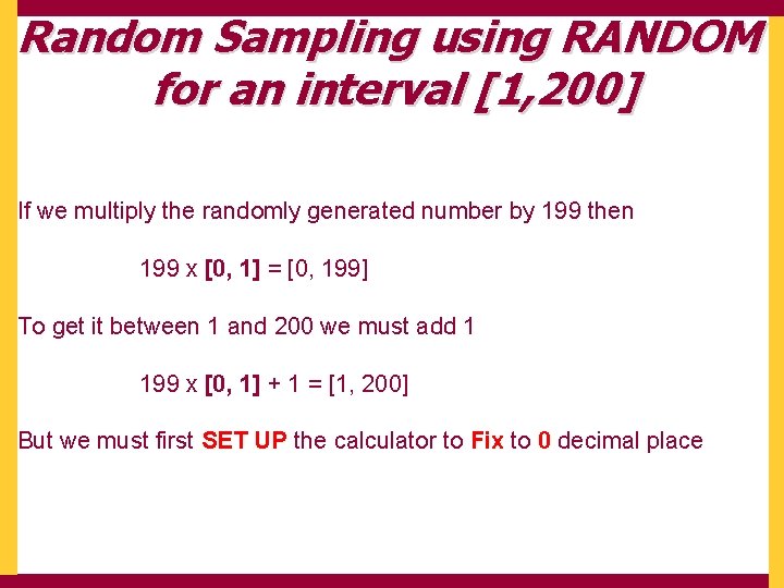 Random Sampling using RANDOM for an interval [1, 200] If we multiply the randomly