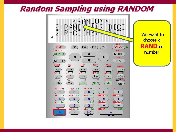Random Sampling using RANDOM We want to choose a RANDom number 
