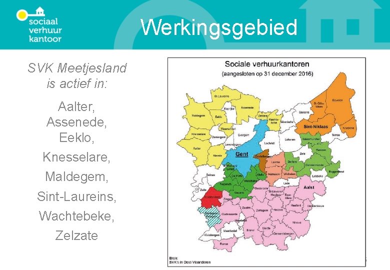 Werkingsgebied SVK Meetjesland is actief in: Aalter, Assenede, Eeklo, Knesselare, Maldegem, Sint-Laureins, Wachtebeke, Zelzate