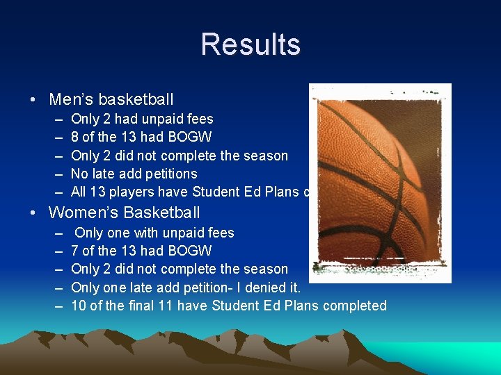 Results • Men’s basketball – – – Only 2 had unpaid fees 8 of Results • Men’s basketball – – – Only 2 had unpaid fees 8 of