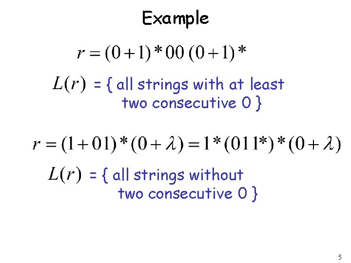 Example = { all strings with at least two consecutive 0 } = {