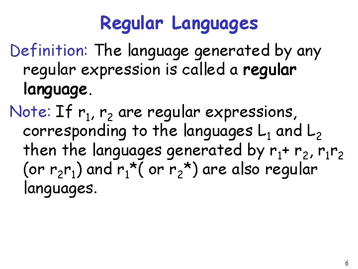 Regular Languages Definition: The language generated by any regular expression is called a regular