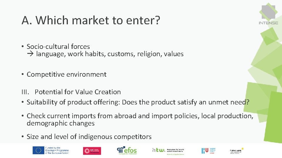 A. Which market to enter? • Socio-cultural forces language, work habits, customs, religion, values