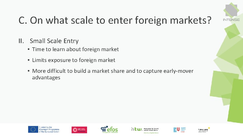 C. On what scale to enter foreign markets? II. Small Scale Entry • Time