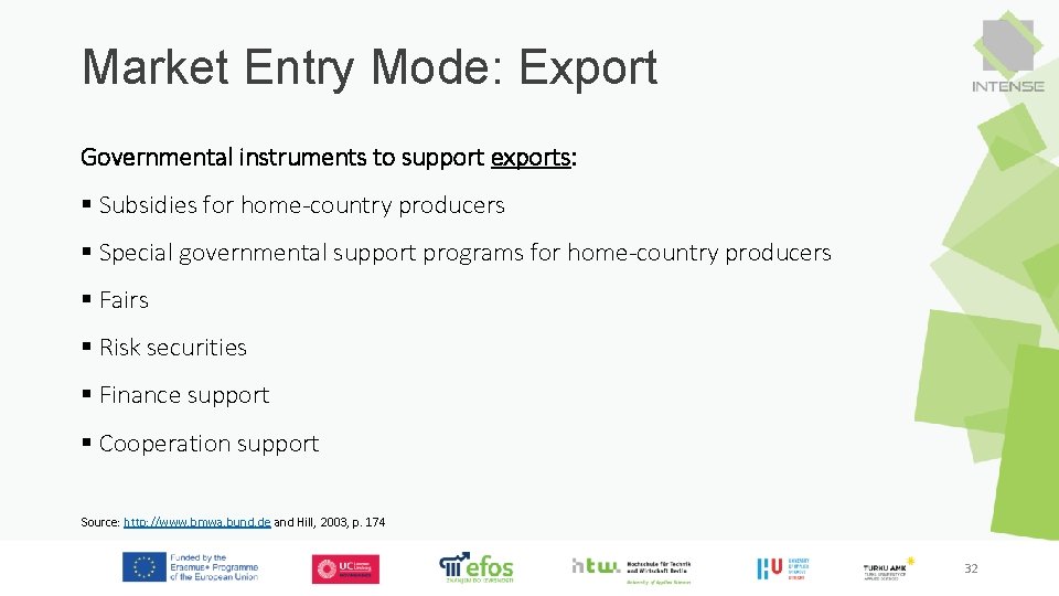 Market Entry Mode: Export Governmental instruments to support exports: § Subsidies for home-country producers