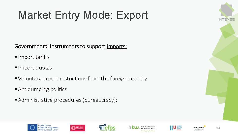 Market Entry Mode: Export Governmental Instruments to support imports: § Import tariffs § Import