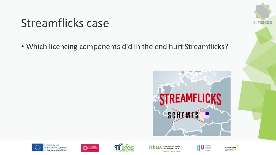 Streamflicks case • Which licencing components did in the end hurt Streamflicks? 