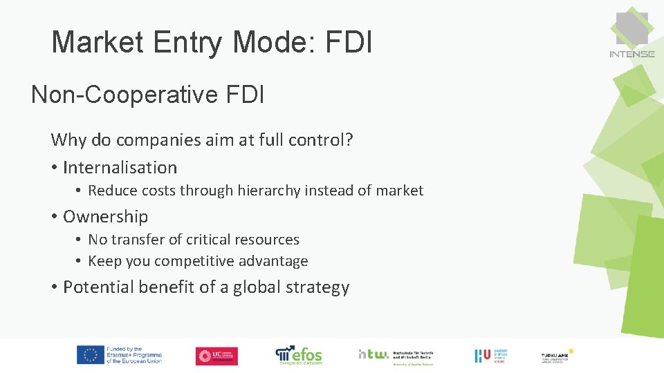 Market Entry Mode: FDI Non-Cooperative FDI Why do companies aim at full control? •