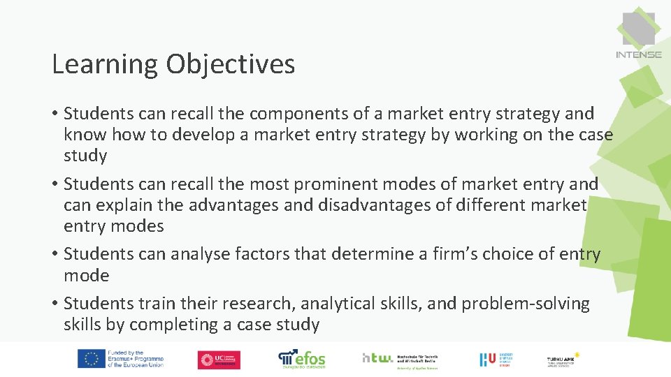 Learning Objectives • Students can recall the components of a market entry strategy and