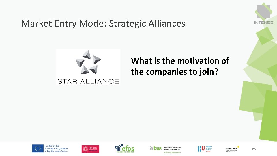 Market Entry Mode: Strategic Alliances What is the motivation of the companies to join?